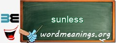 WordMeaning blackboard for sunless